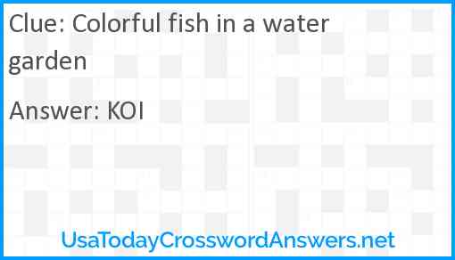 Colorful fish in a water garden Answer