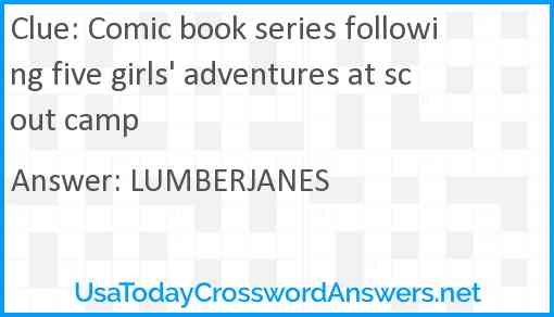 Comic book series following five girls' adventures at scout camp Answer