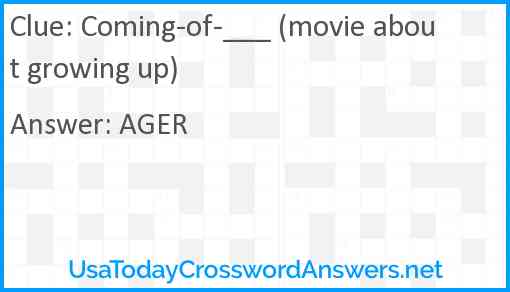 Coming-of-___ (movie about growing up) Answer