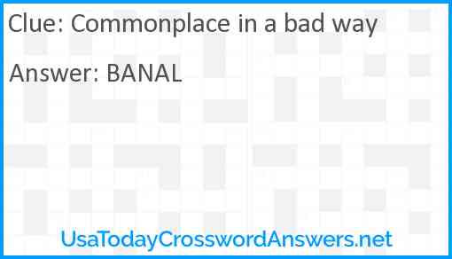 Commonplace in a bad way Answer