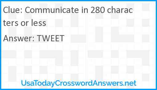 Communicate in 280 characters or less Answer