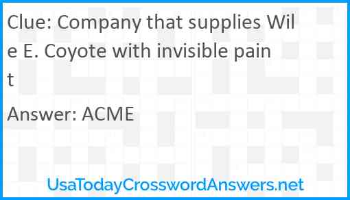 Company that supplies Wile E. Coyote with invisible paint Answer