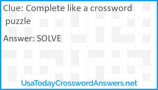 Complete like a crossword puzzle Answer