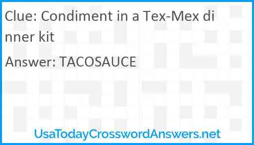 Condiment in a Tex-Mex dinner kit Answer