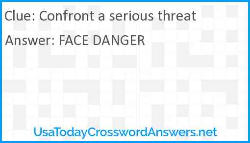 Confront a serious threat Answer