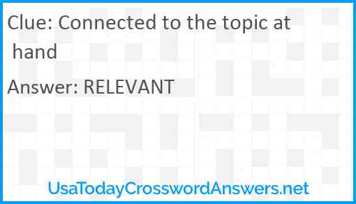 Connected to the topic at hand Answer