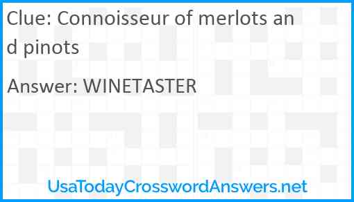 Connoisseur of merlots and pinots Answer