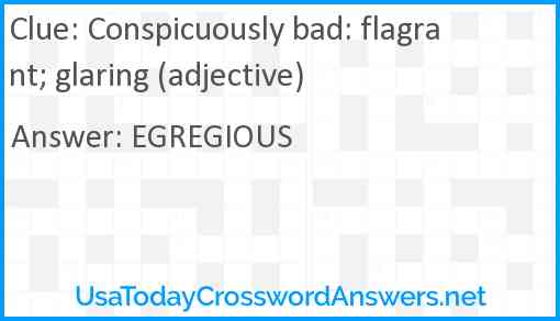Conspicuously bad: flagrant; glaring (adjective) Answer