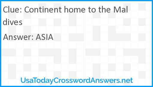 Continent home to the Maldives Answer