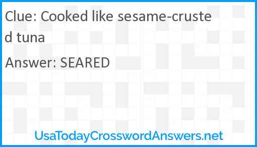 Cooked like sesame-crusted tuna Answer