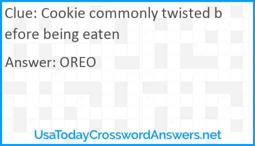 Cookie commonly twisted before being eaten Answer
