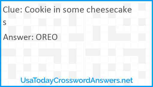 Cookie in some cheesecakes Answer