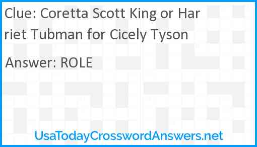 Coretta Scott King or Harriet Tubman for Cicely Tyson Answer