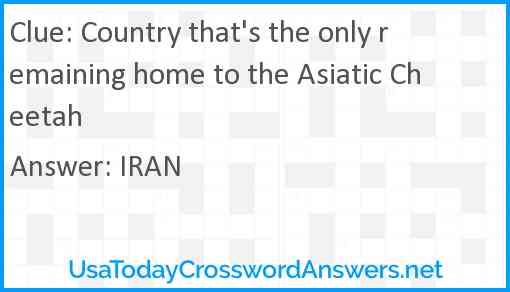 Country that's the only remaining home to the Asiatic Cheetah Answer