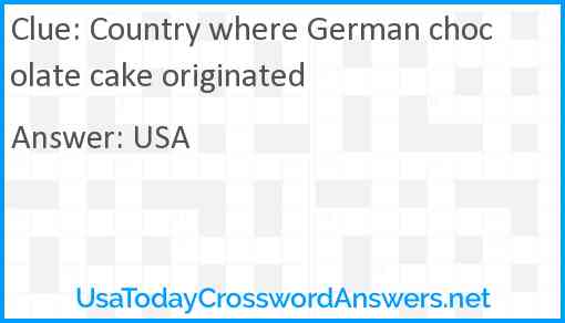 Country where German chocolate cake originated Answer