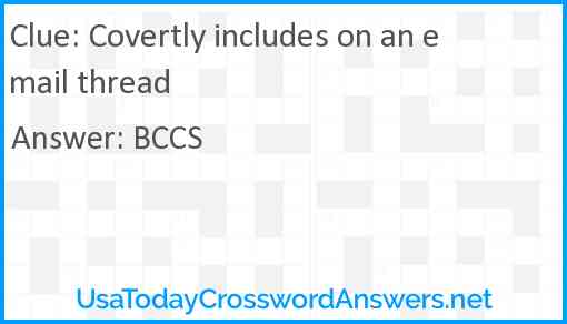 Covertly includes on an email thread Answer