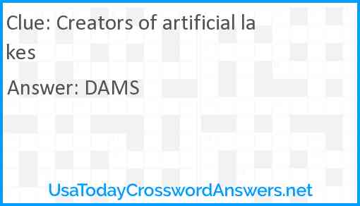 Creators of artificial lakes Answer
