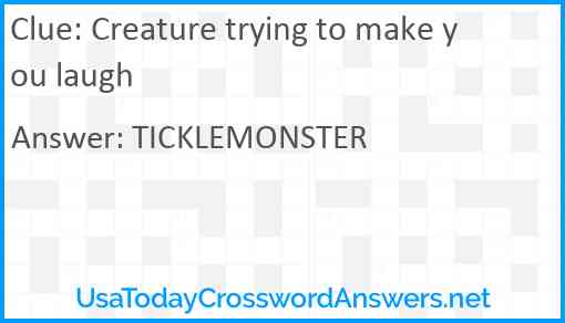 Creature trying to make you laugh Answer