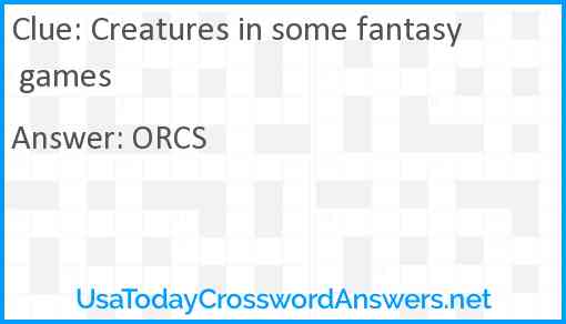 Creatures in some fantasy games Answer