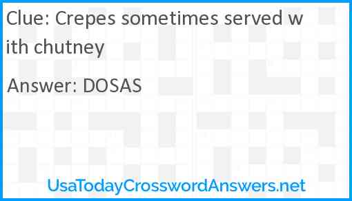 Crepes sometimes served with chutney Answer