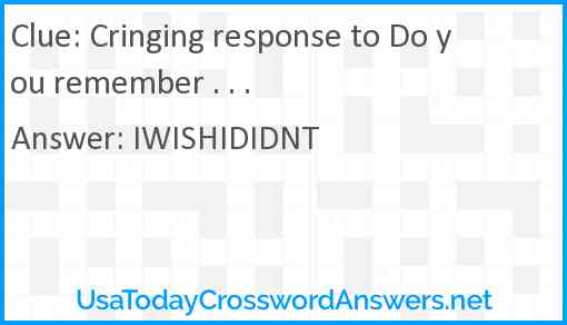 Cringing response to Do you remember . . . Answer