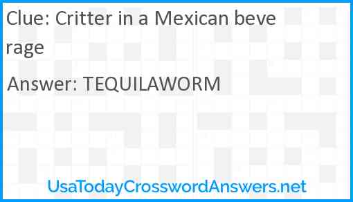 Critter in a Mexican beverage Answer