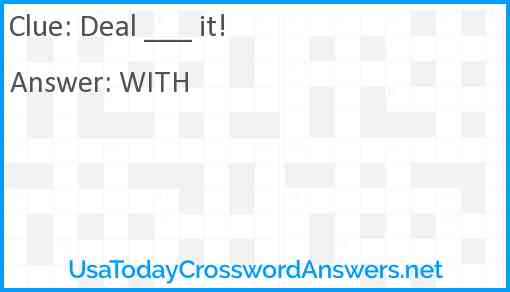 Deal ___ it! Answer
