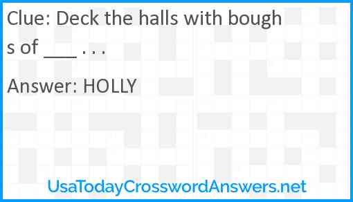 Deck the halls with boughs of ___ . . . Answer