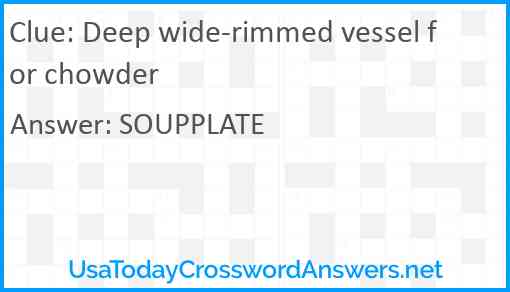 Deep wide-rimmed vessel for chowder Answer