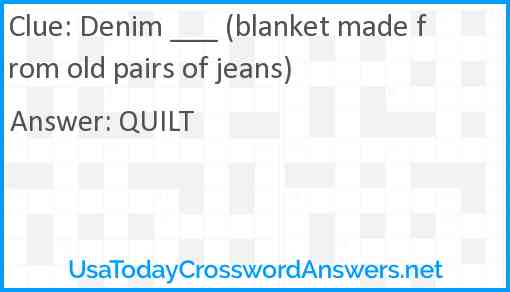 Denim ___ (blanket made from old pairs of jeans) Answer
