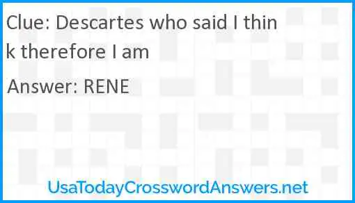Descartes who said I think therefore I am Answer