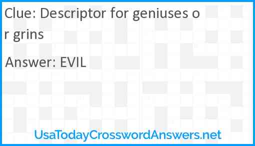 Descriptor for geniuses or grins Answer