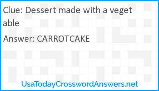 Dessert made with a vegetable Answer