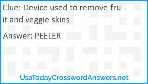 Device used to remove fruit and veggie skins Answer