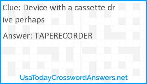 Device with a cassette drive perhaps Answer