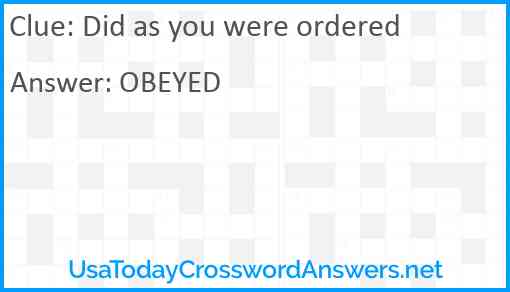 Did as you were ordered Answer