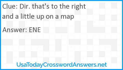 Dir. that's to the right and a little up on a map Answer