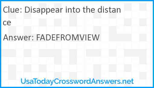 Disappear into the distance Answer