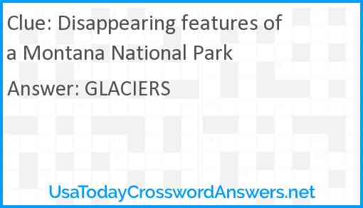 Disappearing features of a Montana National Park Answer