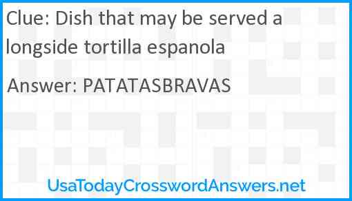 Dish that may be served alongside tortilla espanola Answer