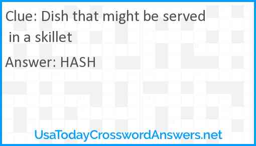 Dish that might be served in a skillet Answer
