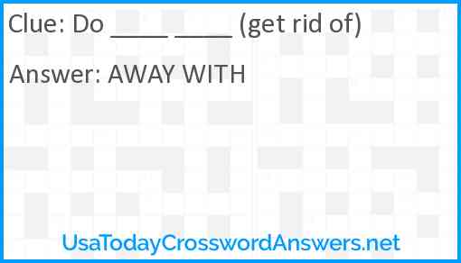 Do ____ ____ (get rid of) Answer