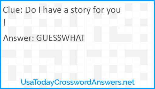 Do I have a story for you! Answer
