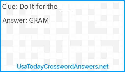 Do it for the ___ Answer