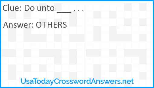 Do unto ___ . . . Answer