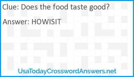 Does the food taste good? Answer