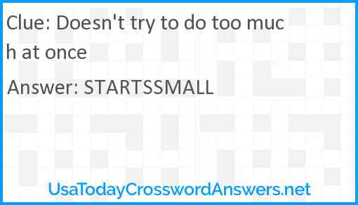 Doesn't try to do too much at once Answer