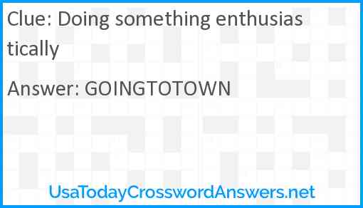 Doing something enthusiastically Answer