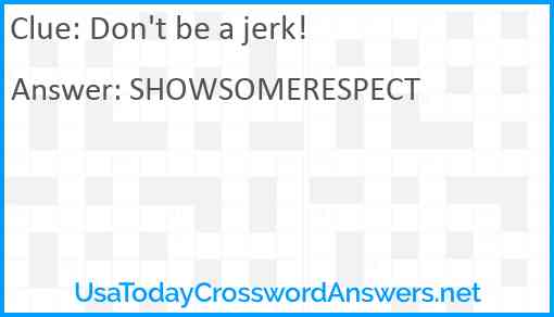 Don't be a jerk! Answer