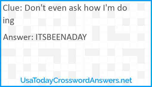 Don't even ask how I'm doing Answer